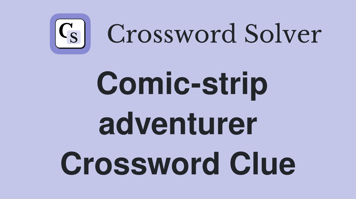 Comic-strip adventurer Crossword Clue