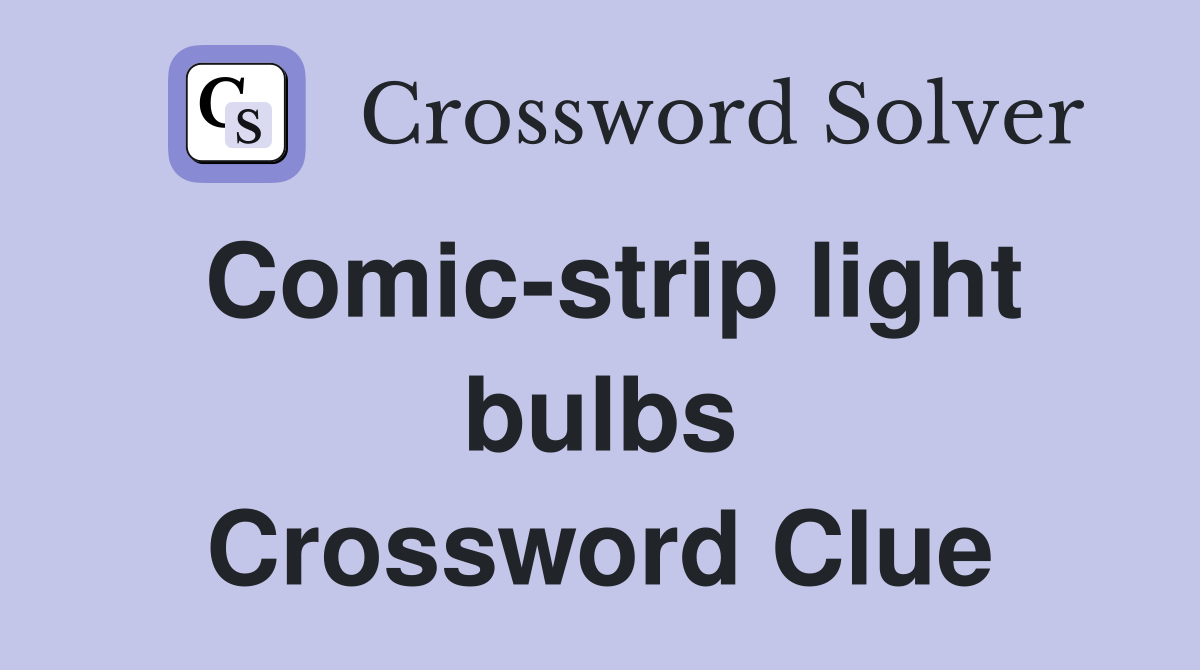 Comic-strip light bulbs Crossword Clue