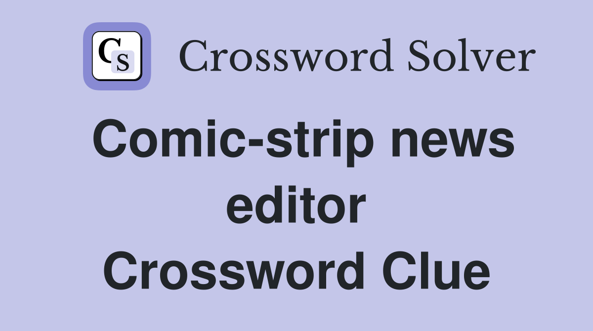 Comic-strip news editor Crossword Clue