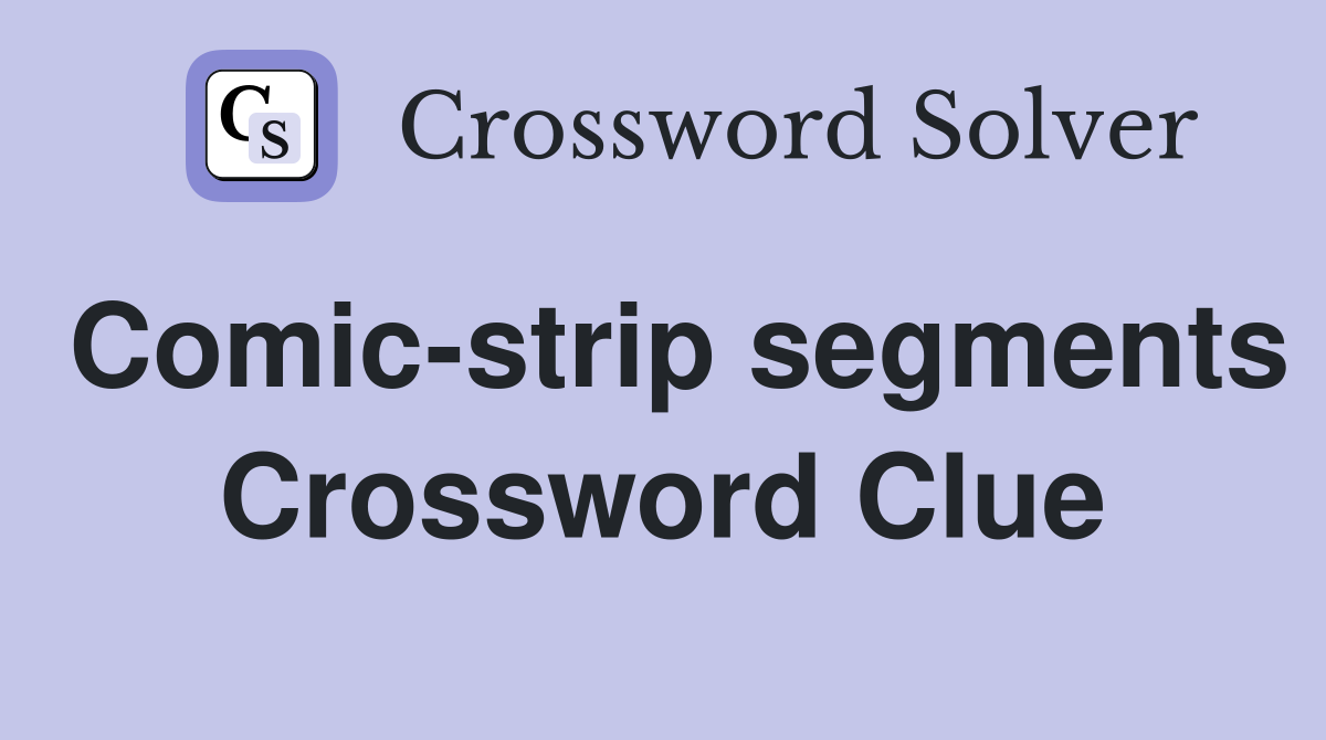 Comic-strip segments Crossword Clue