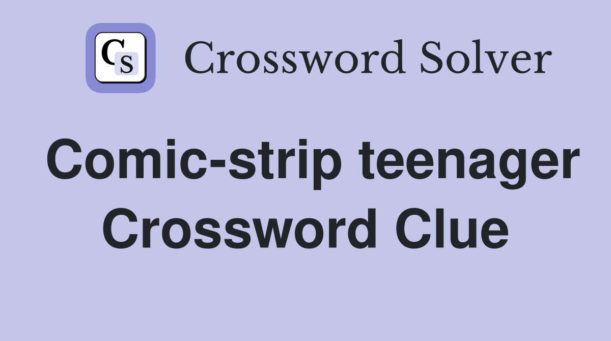 Comic-strip teenager Crossword Clue