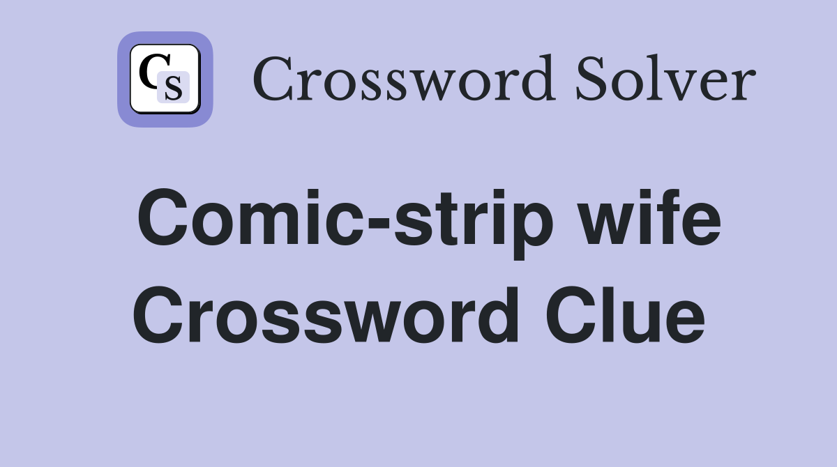 Comic-strip wife Crossword Clue