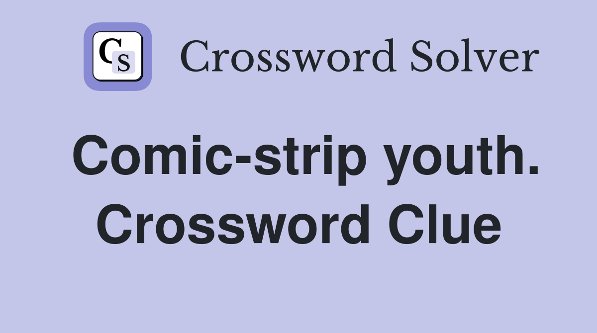 Comic-strip youth. Crossword Clue