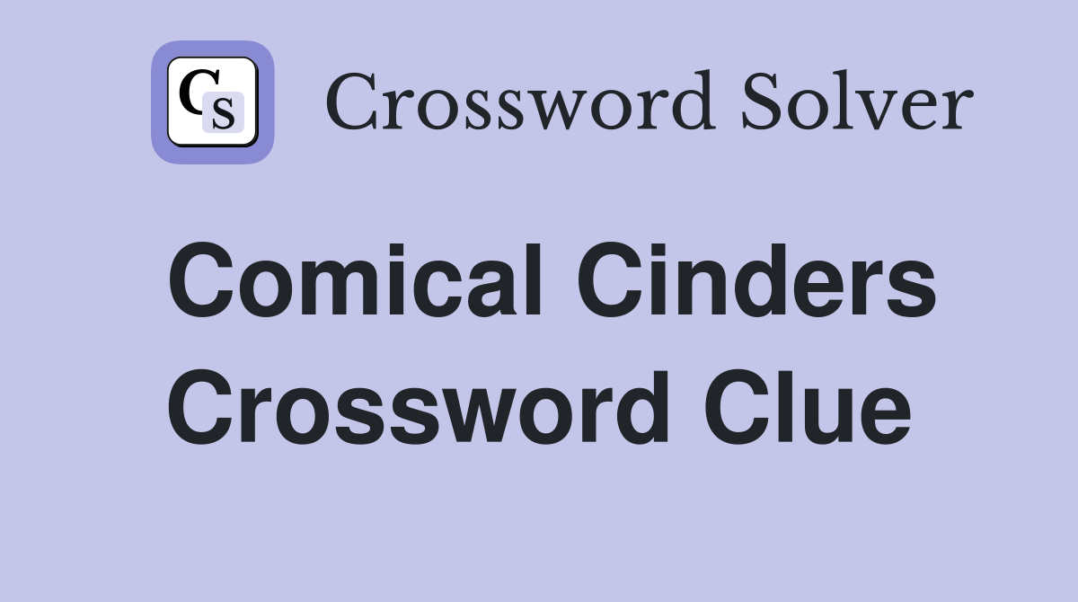 Comical Cinders Crossword Clue