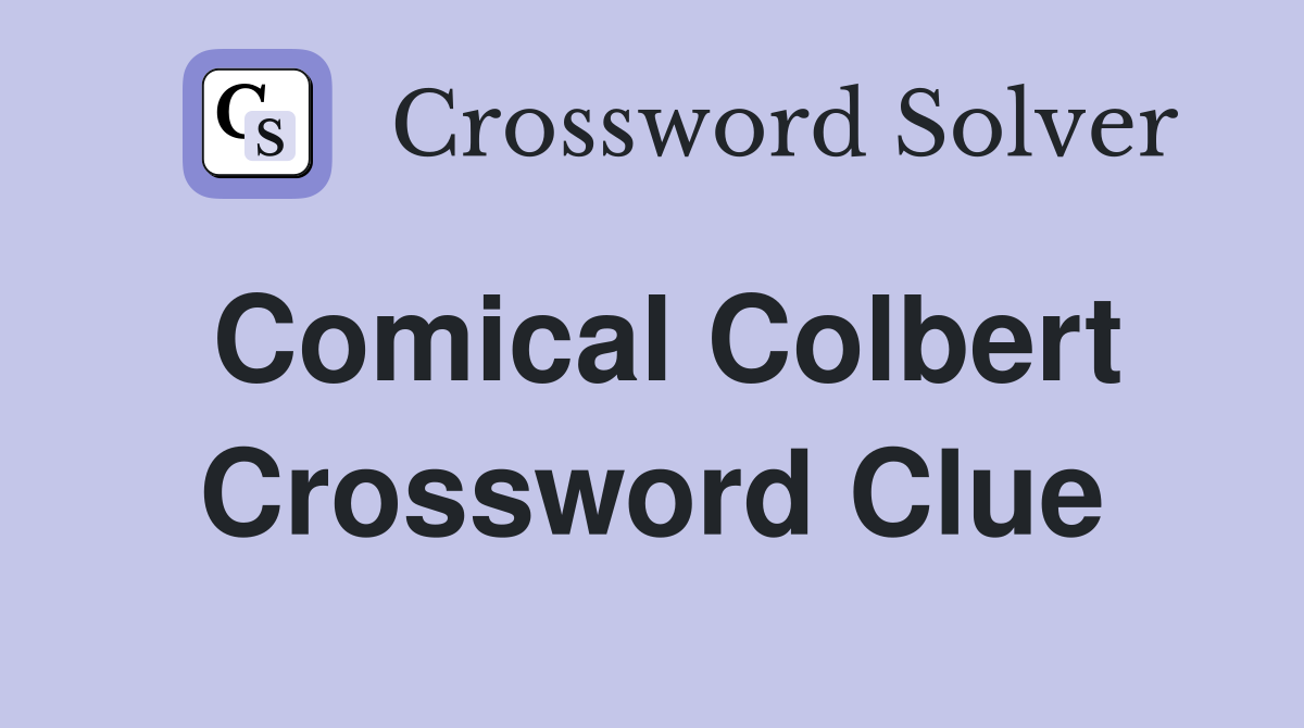 Comical Colbert Crossword Clue