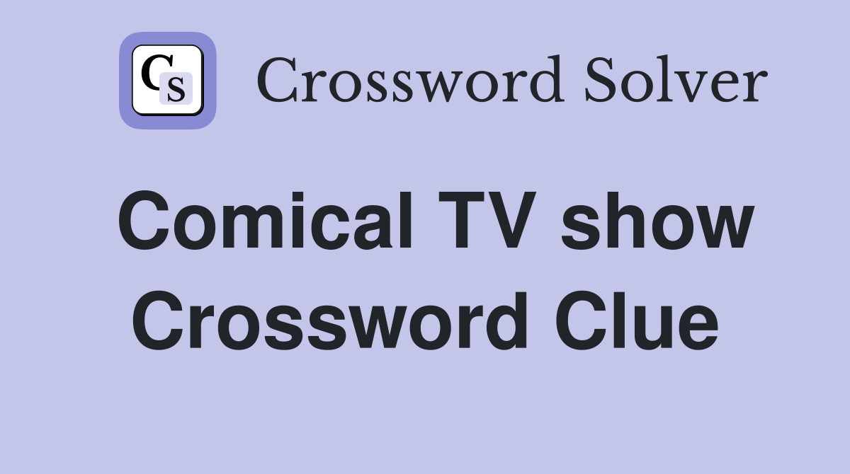 Comical TV show Crossword Clue