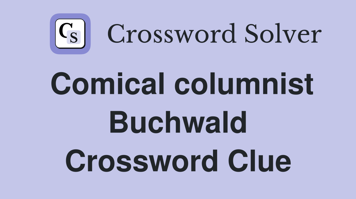 Comical columnist Buchwald Crossword Clue