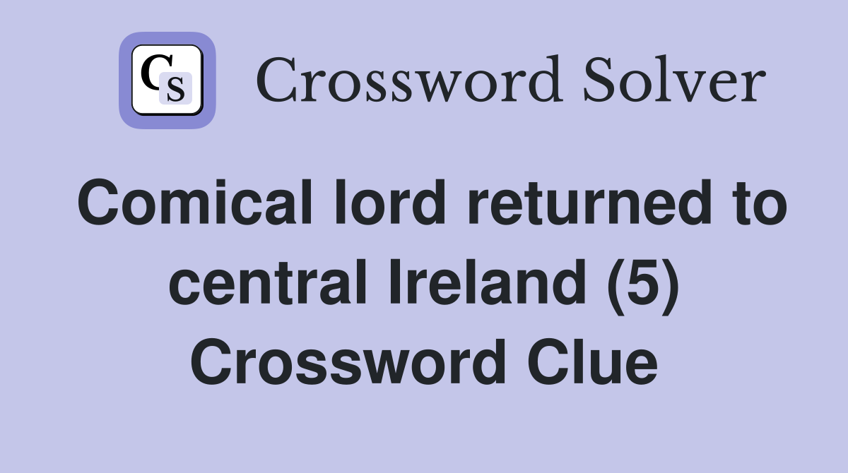 Comical lord returned to central Ireland (5) Crossword Clue