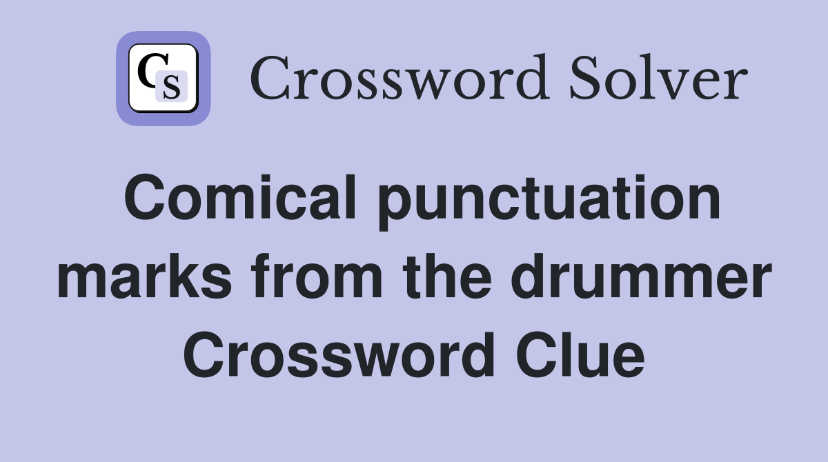 Comical punctuation marks from the drummer Crossword Clue