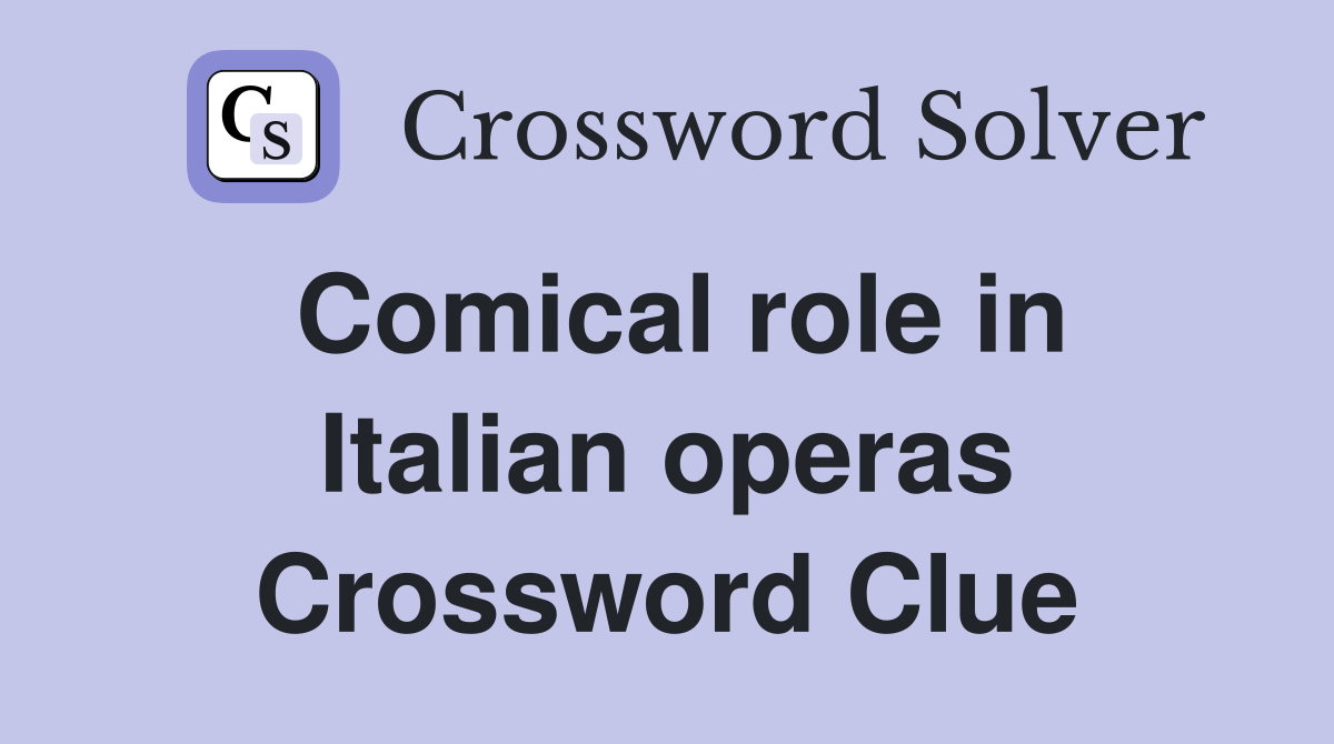 Comical role in Italian operas Crossword Clue