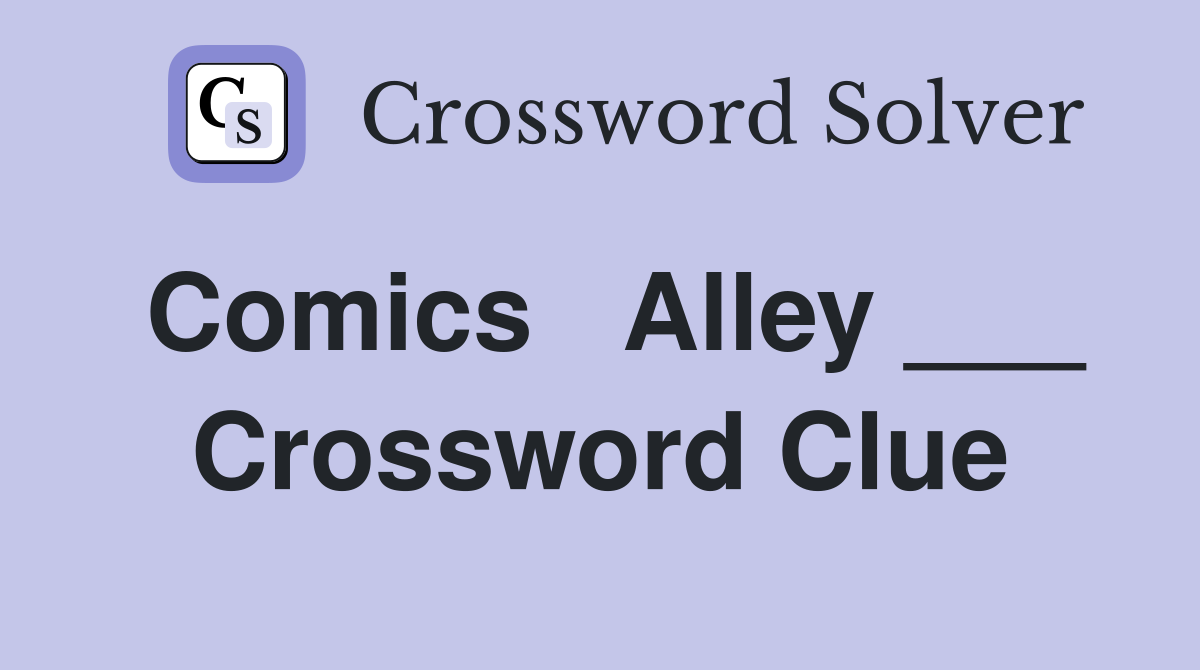 Comics   Alley ___ Crossword Clue