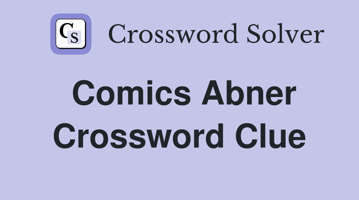 Comics Abner Crossword Clue