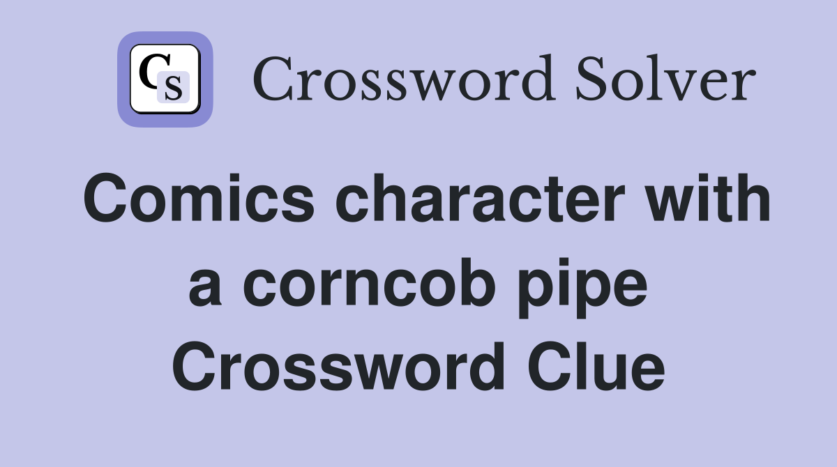 Comics character with a corncob pipe Crossword Clue