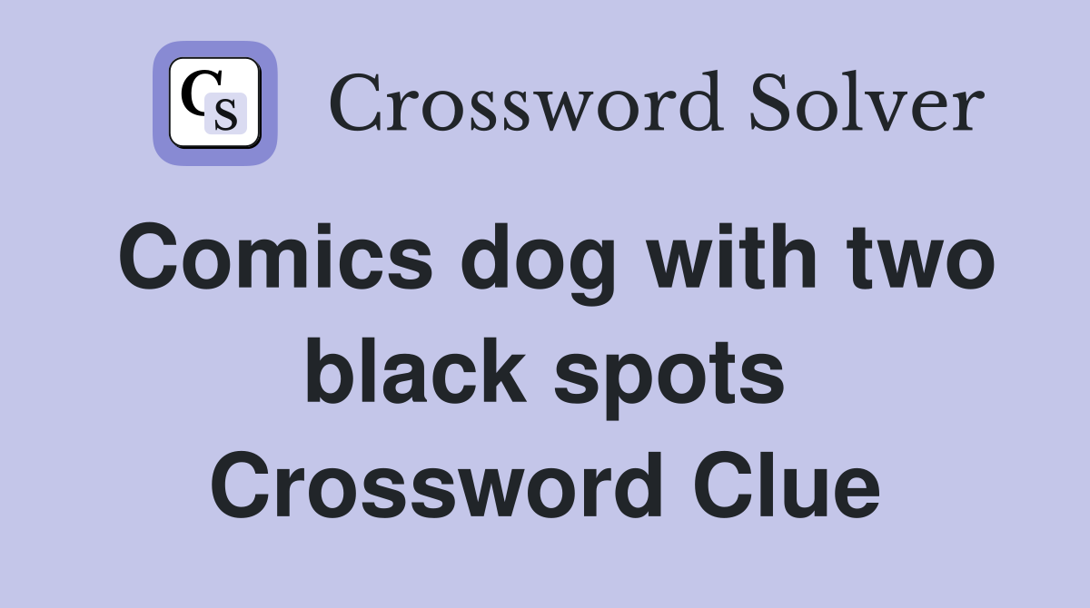 Comics dog with two black spots Crossword Clue