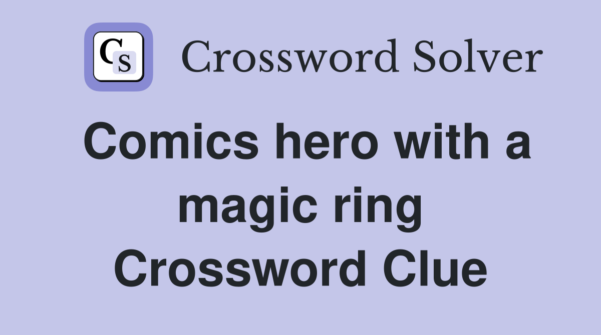 Comics hero with a magic ring Crossword Clue
