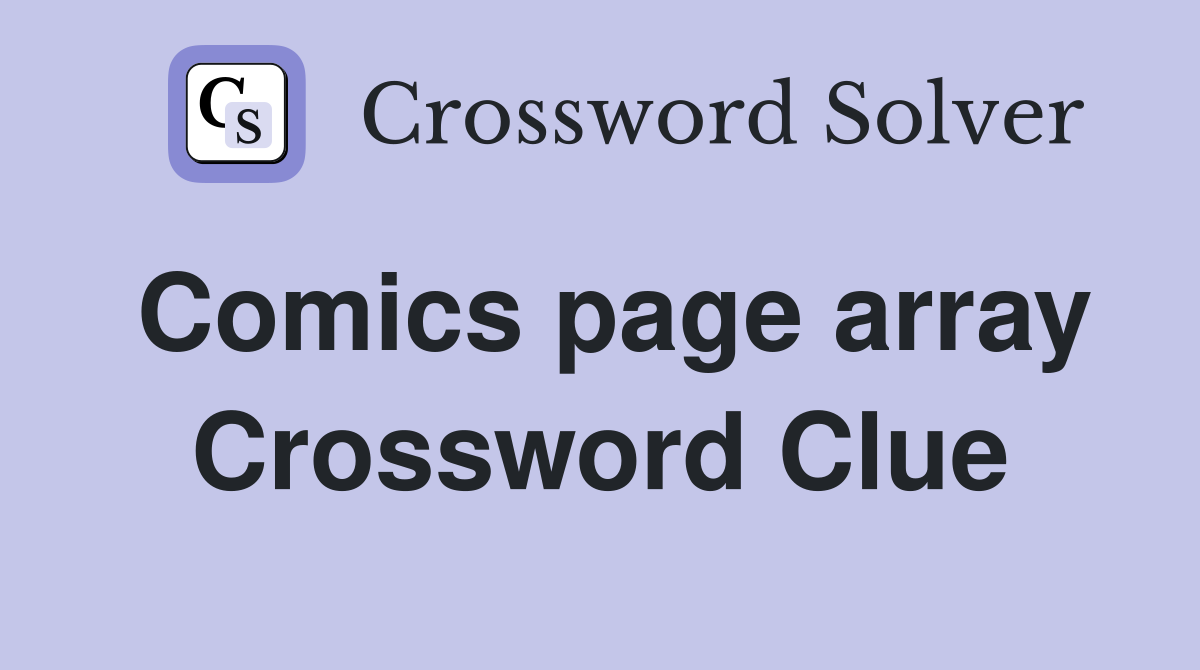 Comics page array Crossword Clue