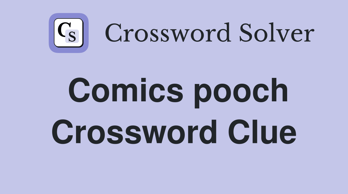 Comics pooch Crossword Clue