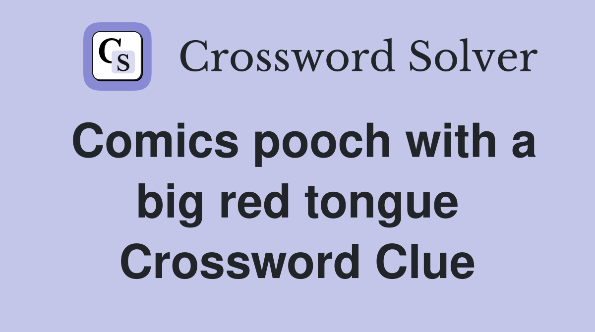 Comics pooch with a big red tongue Crossword Clue