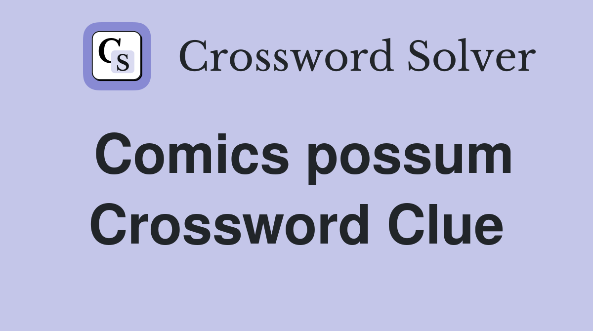Comics possum Crossword Clue
