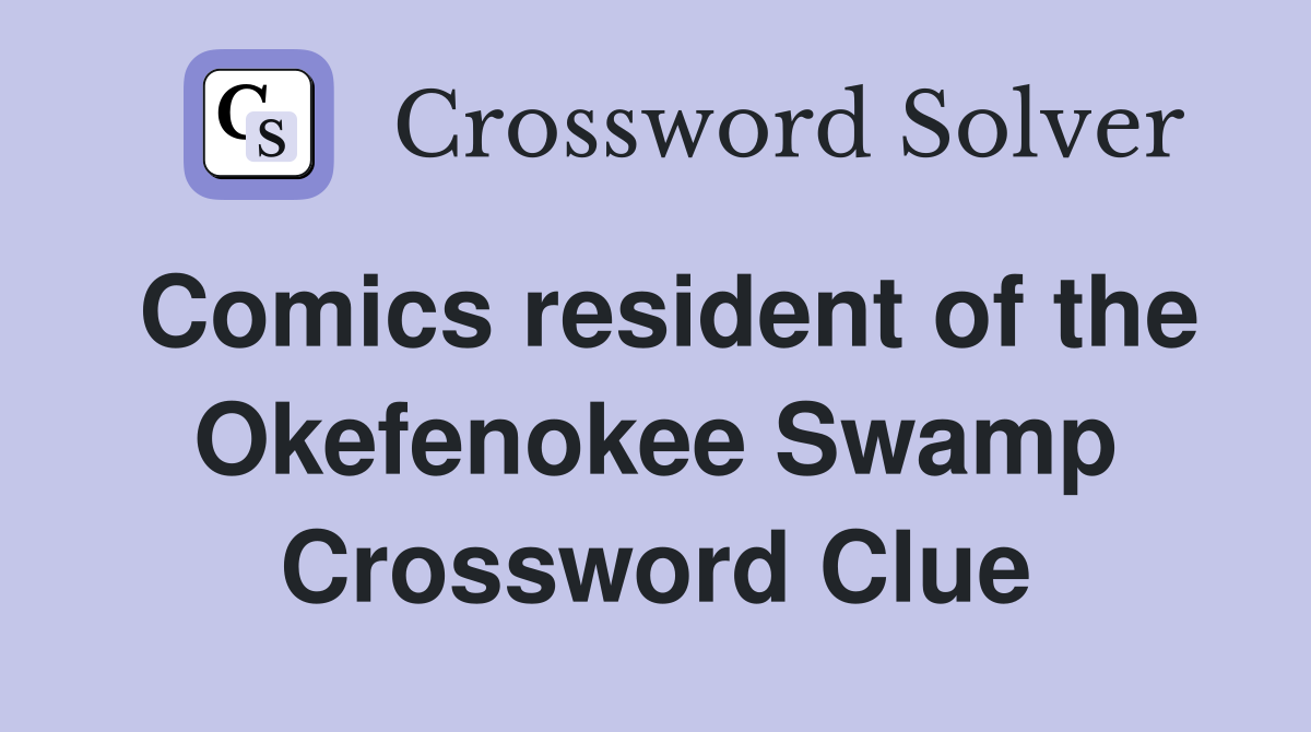 Comics resident of the Okefenokee Swamp Crossword Clue