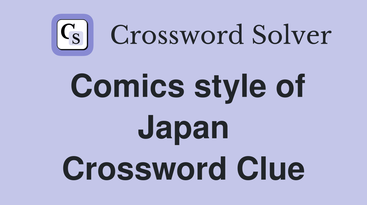 Comics style of Japan Crossword Clue