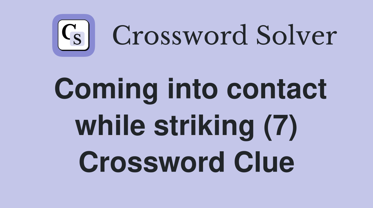 Coming into contact while striking (7) Crossword Clue