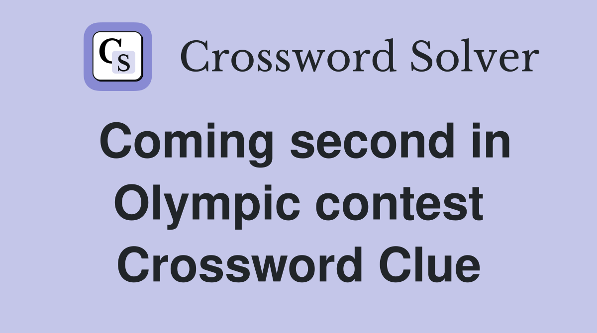 Coming second in Olympic contest Crossword Clue