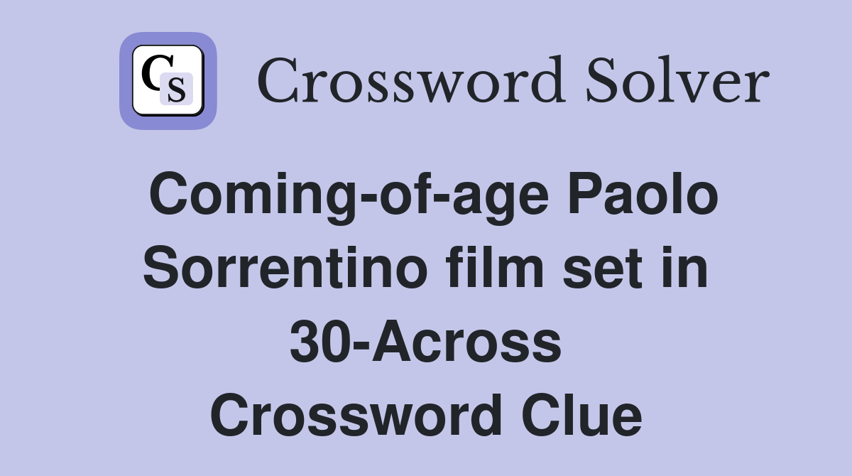 Coming-of-age Paolo Sorrentino film set in 30-Across Crossword Clue