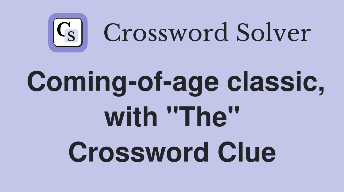 Coming-of-age classic, with "The" Crossword Clue