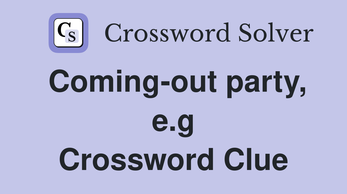 Coming-out party, e.g Crossword Clue