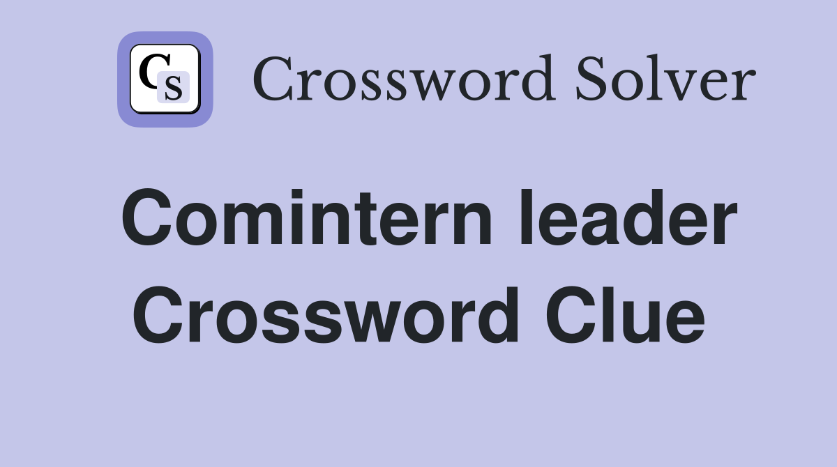 Comintern leader Crossword Clue
