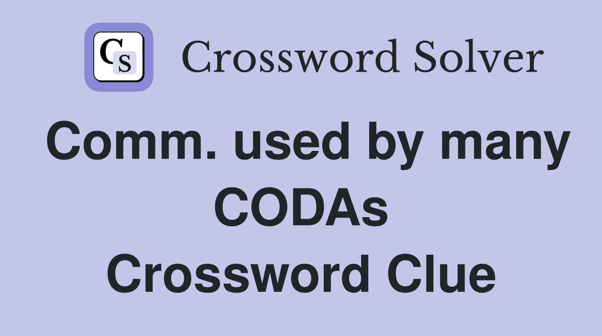 Comm. used by many CODAs Crossword Clue