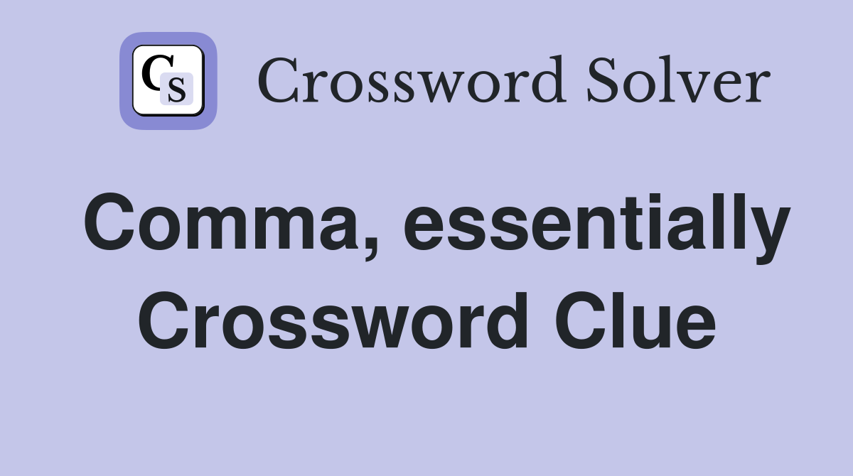 Comma, essentially Crossword Clue