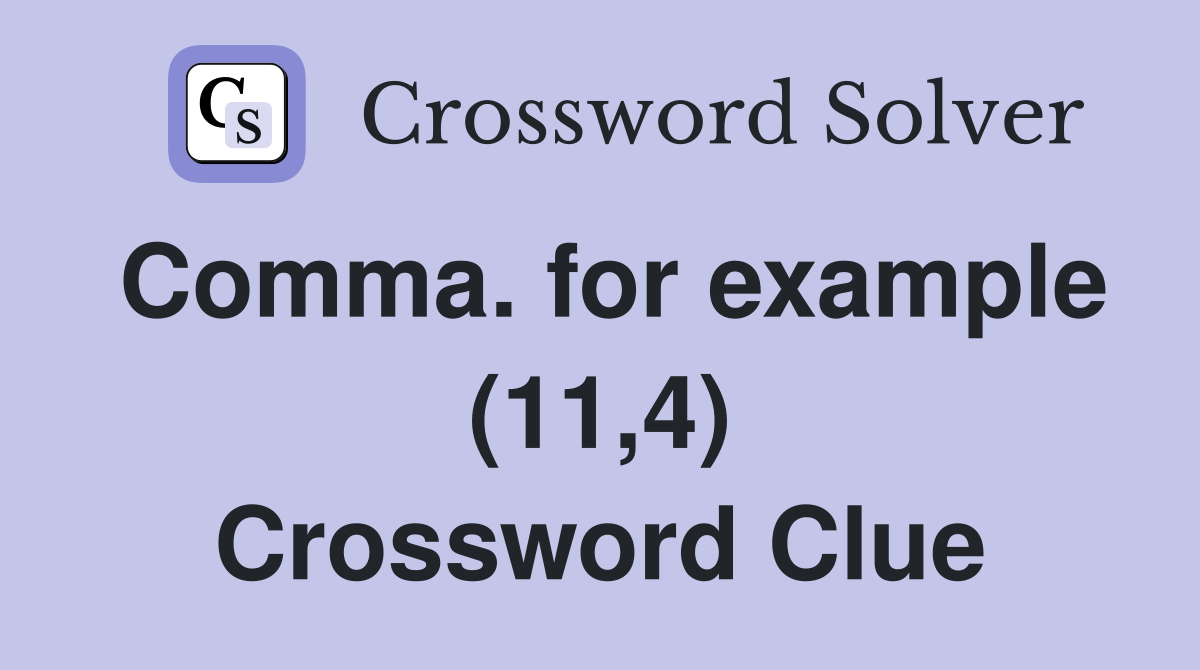 Comma. for example (11,4) Crossword Clue