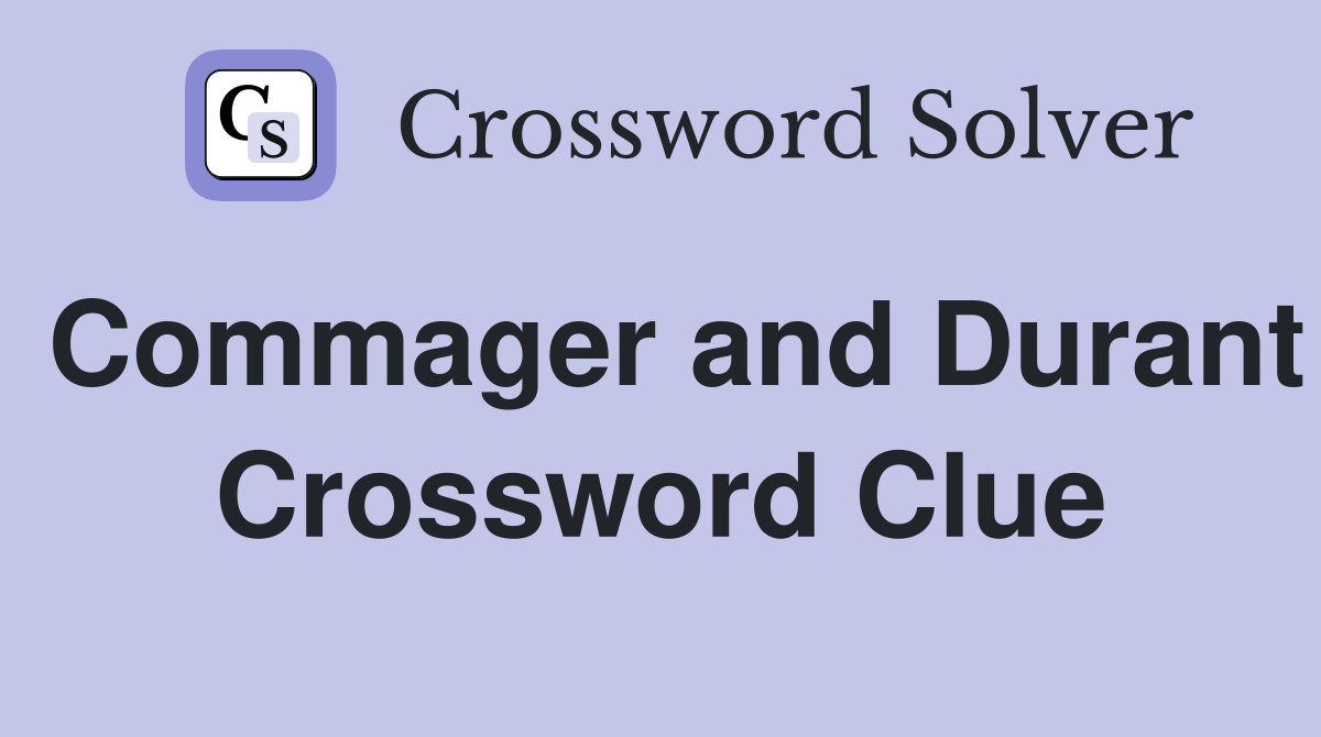 Commager and Durant Crossword Clue