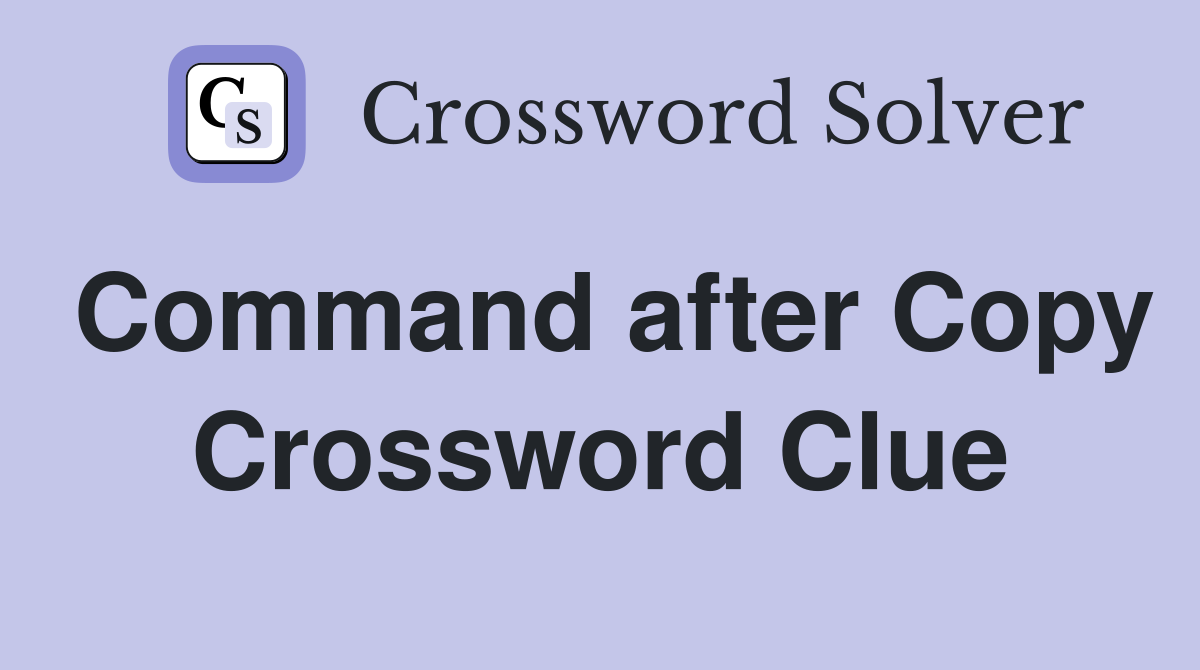 Command after Copy Crossword Clue