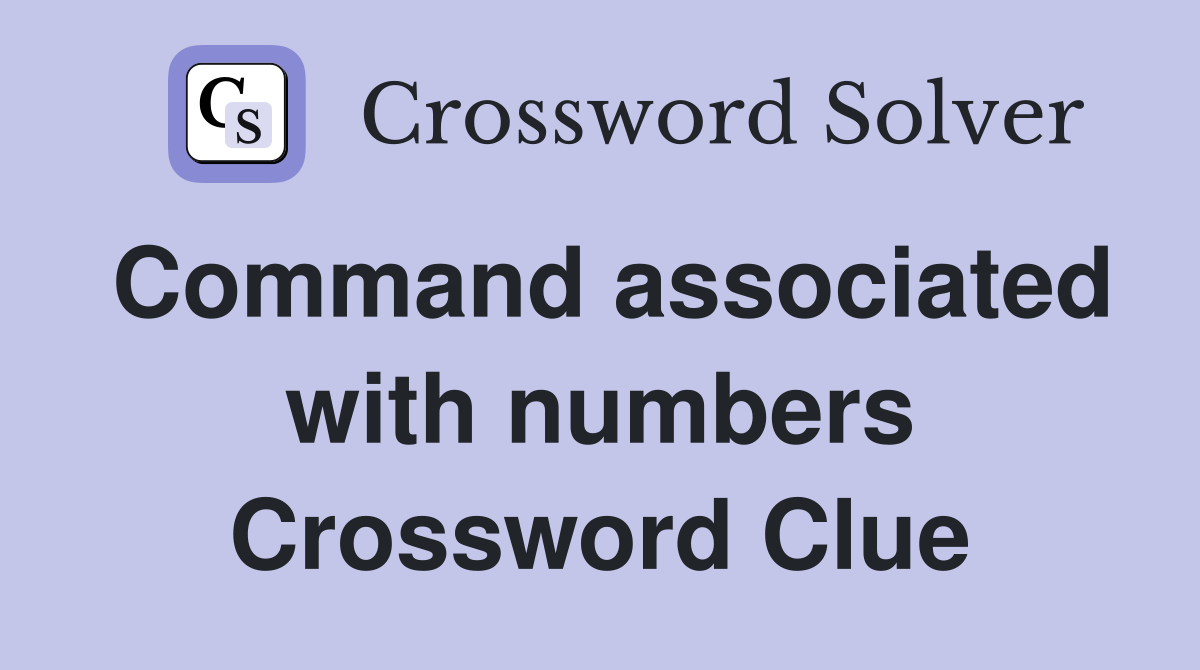 Command associated with numbers Crossword Clue