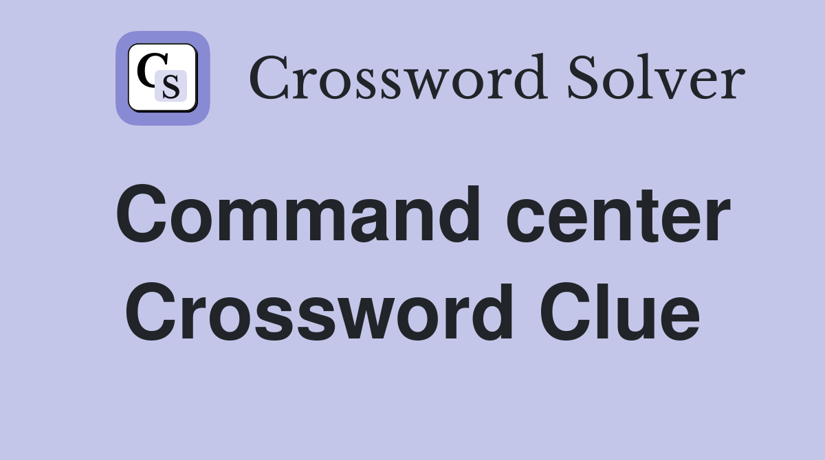 Command center Crossword Clue