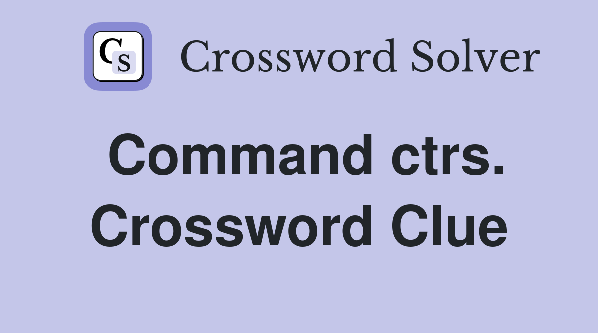 Command ctrs. Crossword Clue