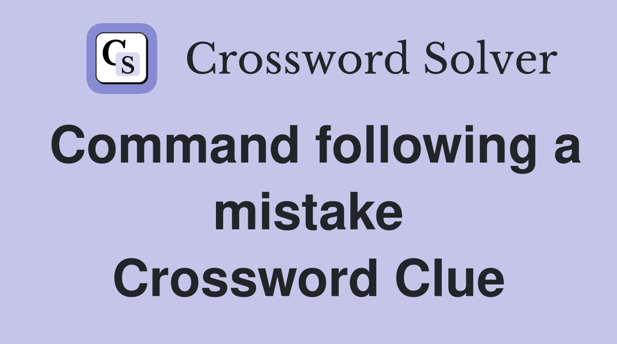 Command following a mistake Crossword Clue