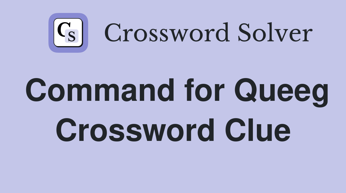 Command for Queeg Crossword Clue