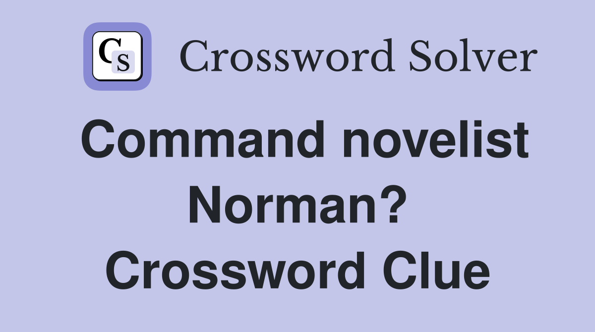 Command novelist Norman? Crossword Clue