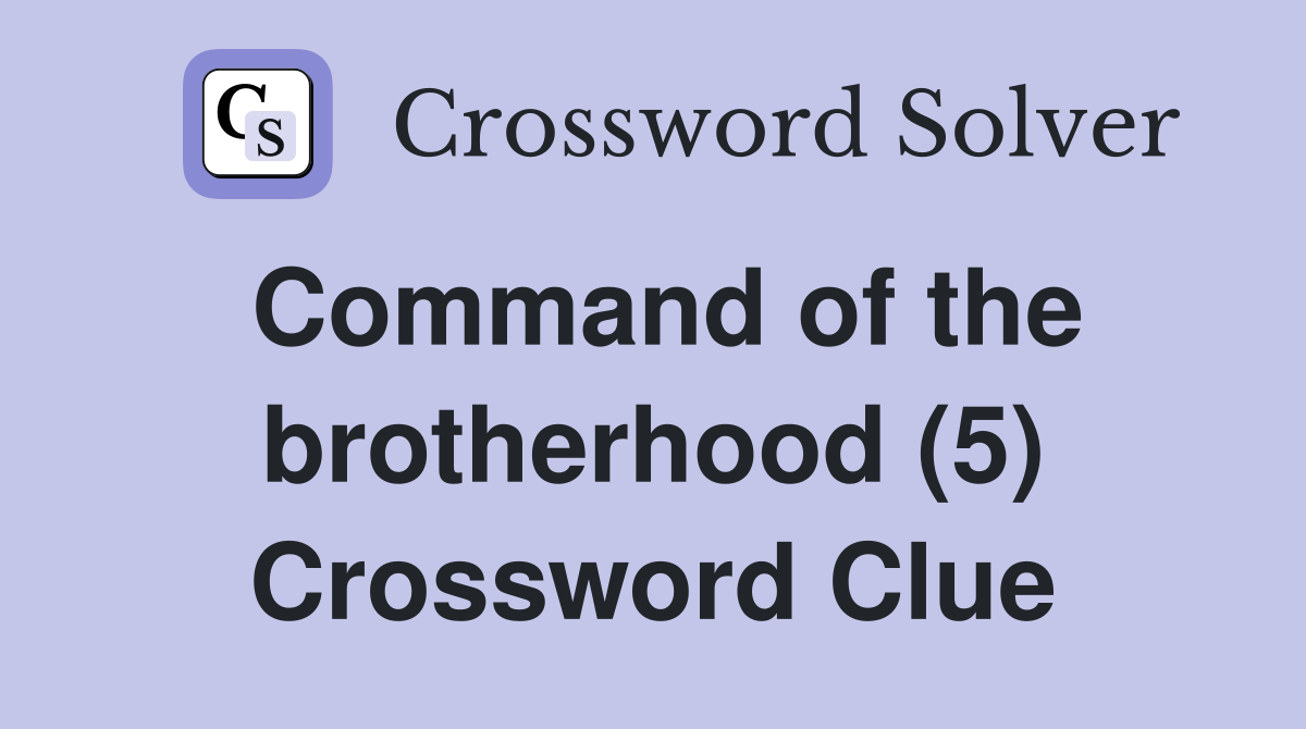 Command of the brotherhood (5) Crossword Clue