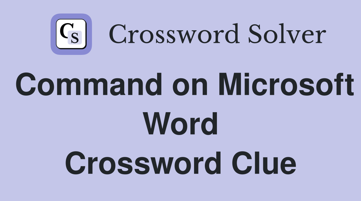 Command on Microsoft Word Crossword Clue