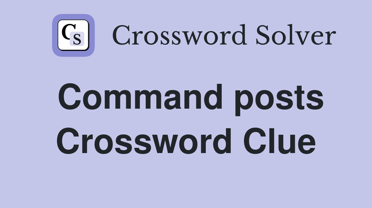 Command posts Crossword Clue