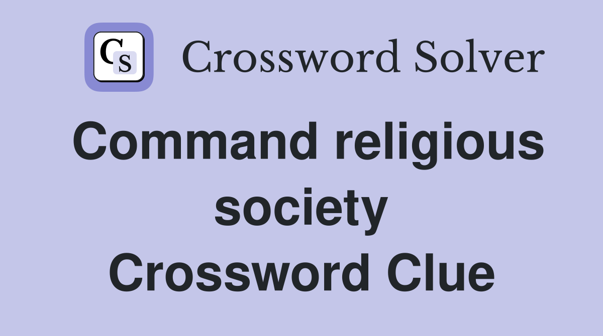 Command religious society Crossword Clue