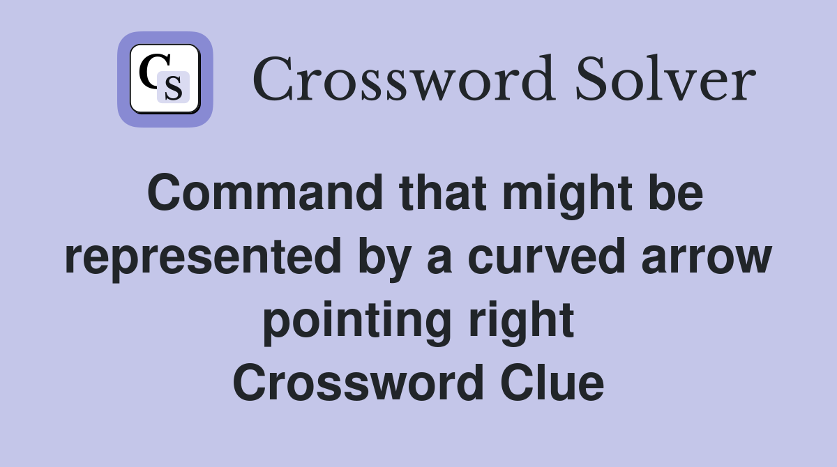Command that might be represented by a curved arrow pointing right Crossword Clue