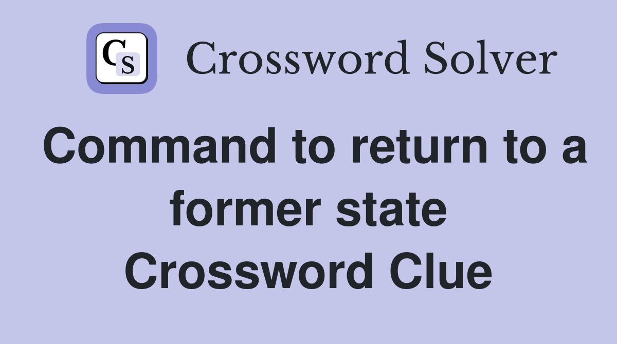 Command to return to a former state Crossword Clue