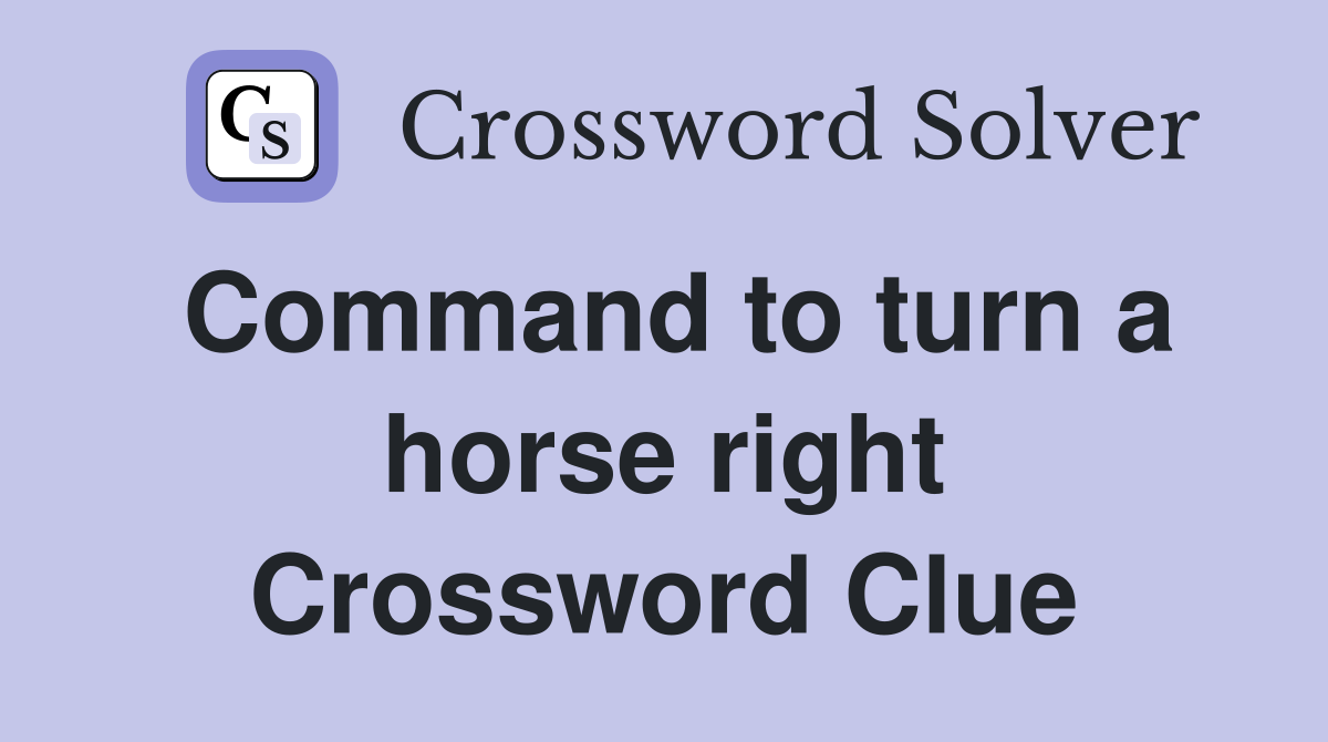 Command to turn a horse right Crossword Clue