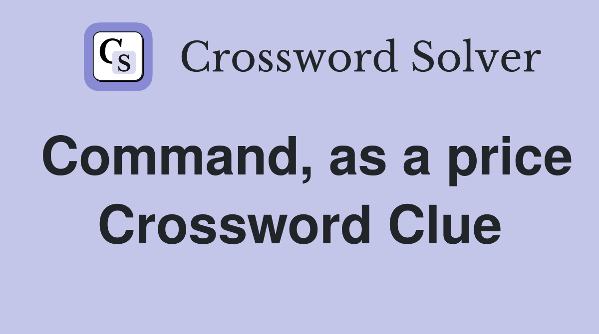 Command, as a price Crossword Clue